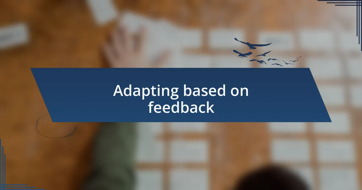Adapting based on feedback