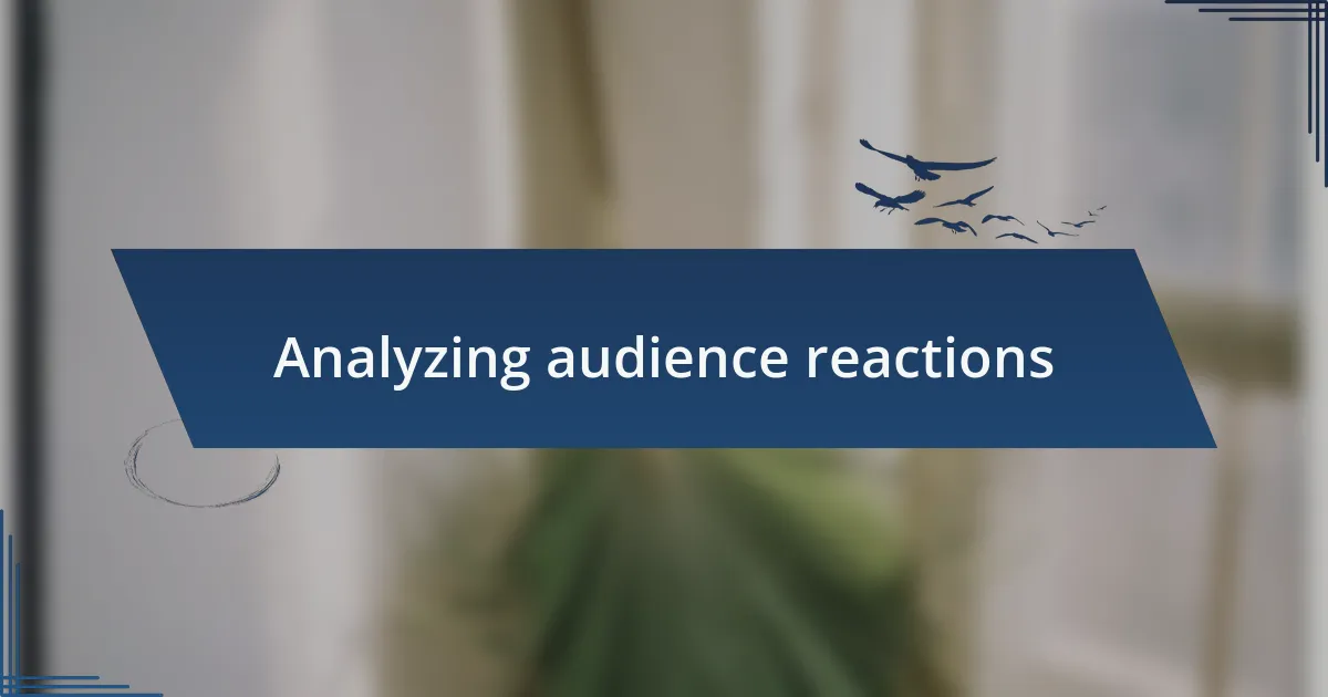 Analyzing audience reactions