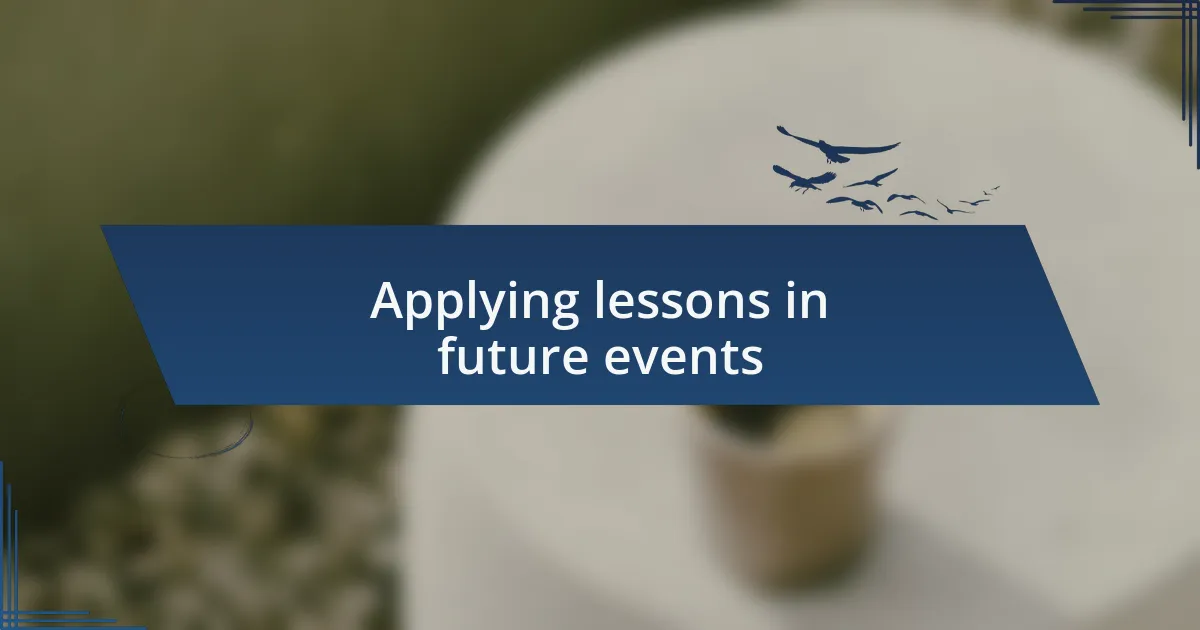 Applying lessons in future events