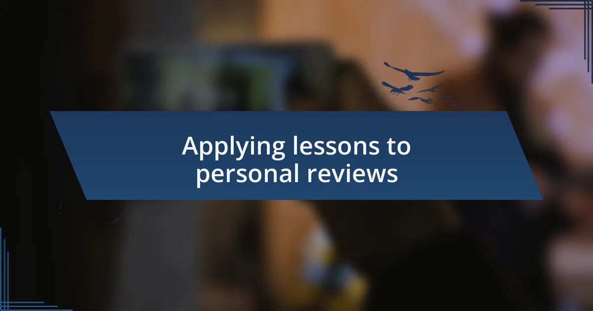 Applying lessons to personal reviews