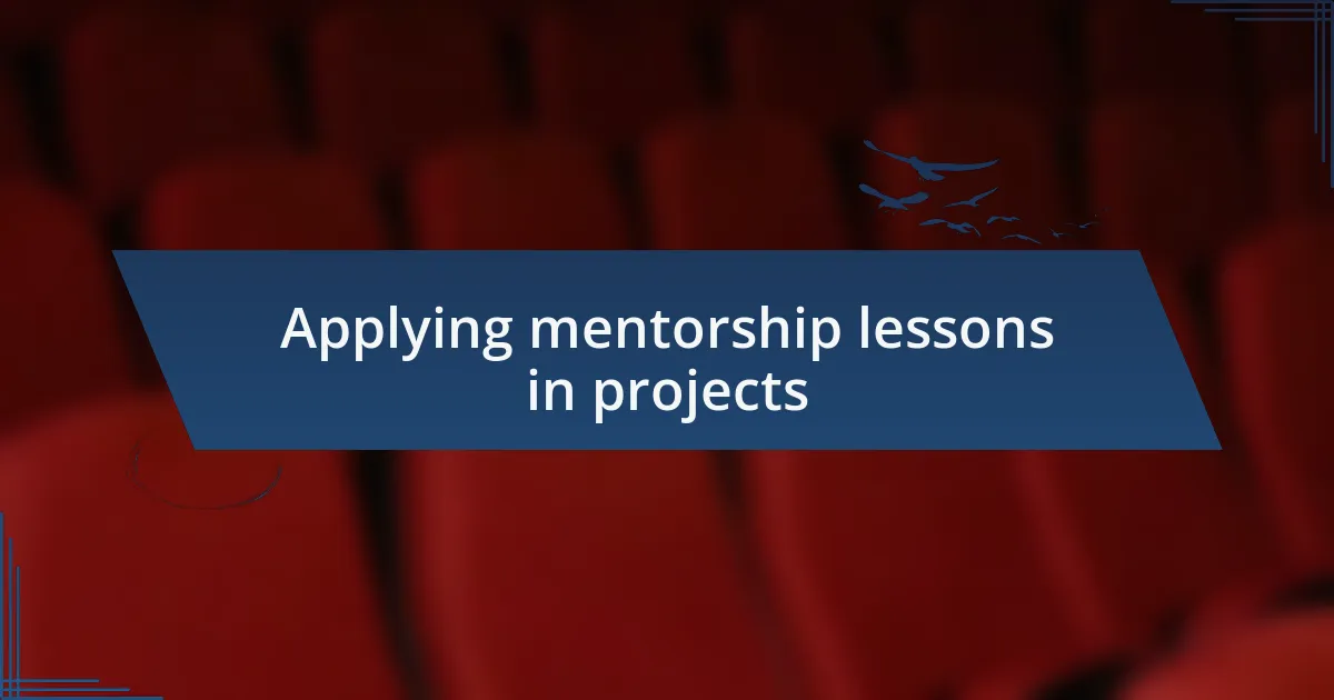 Applying mentorship lessons in projects