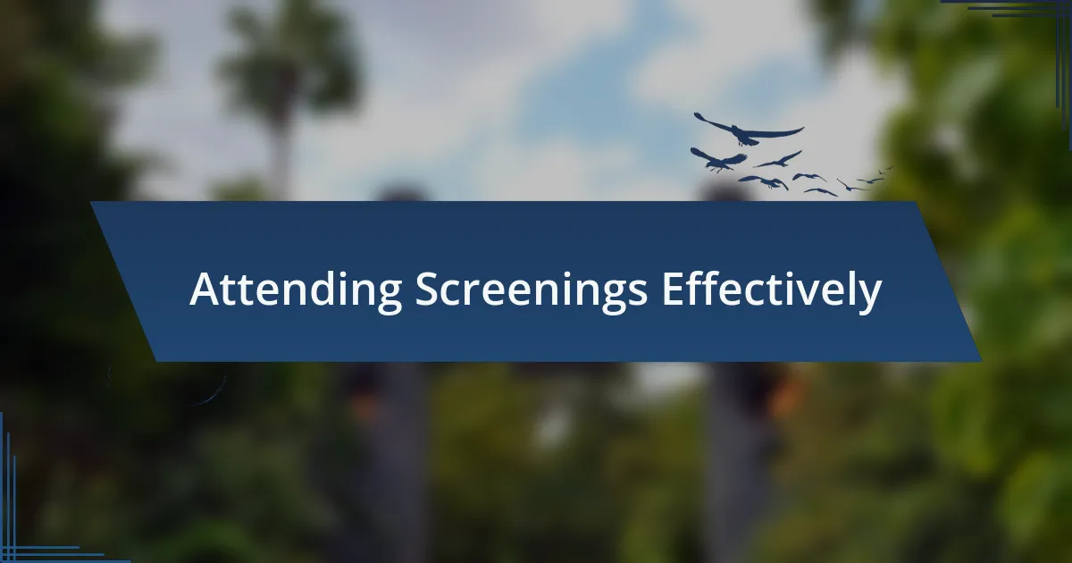 Attending Screenings Effectively