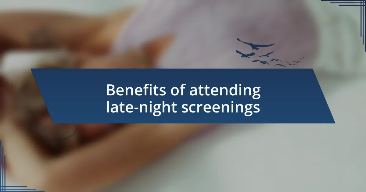 Benefits of attending late-night screenings