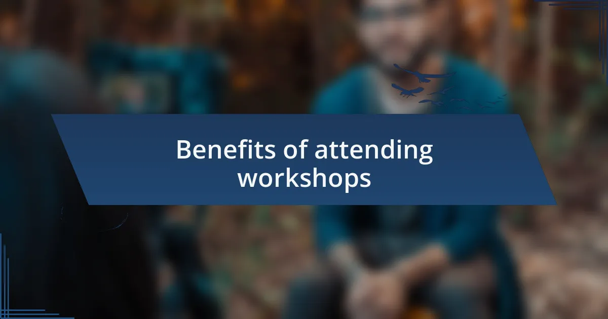 Benefits of attending workshops