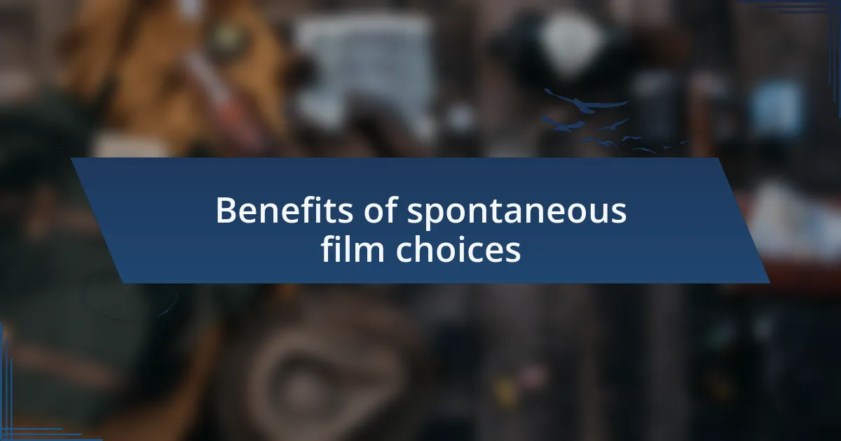 Benefits of spontaneous film choices