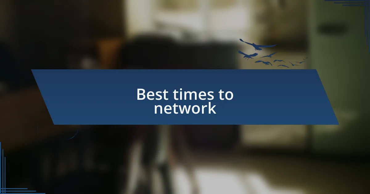 Best times to network