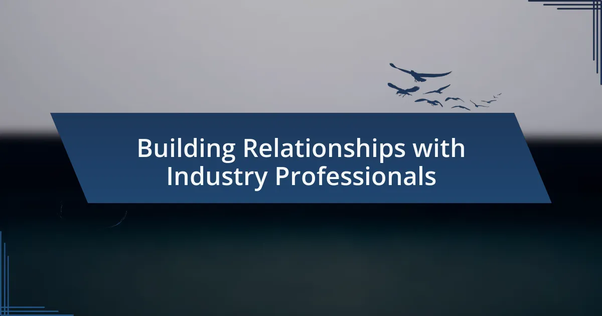Building Relationships with Industry Professionals