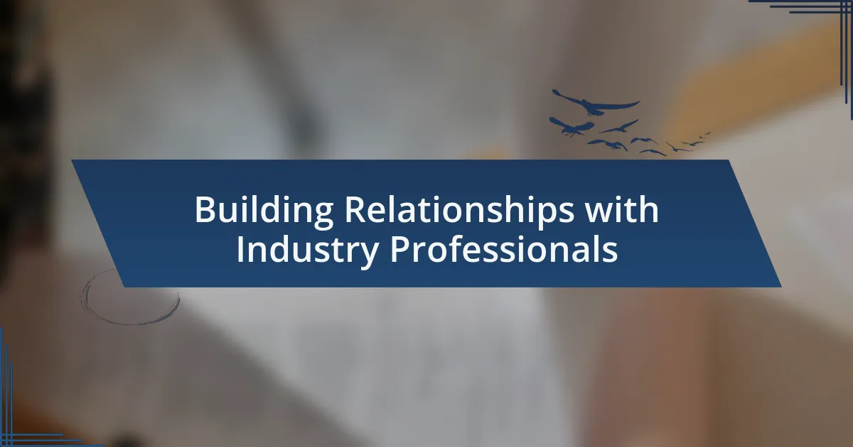 Building Relationships with Industry Professionals