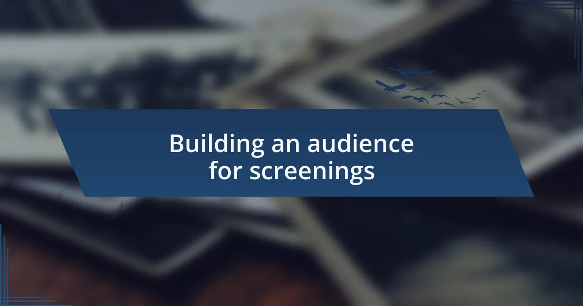 Building an audience for screenings
