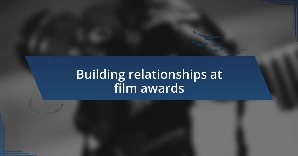 Building relationships at film awards