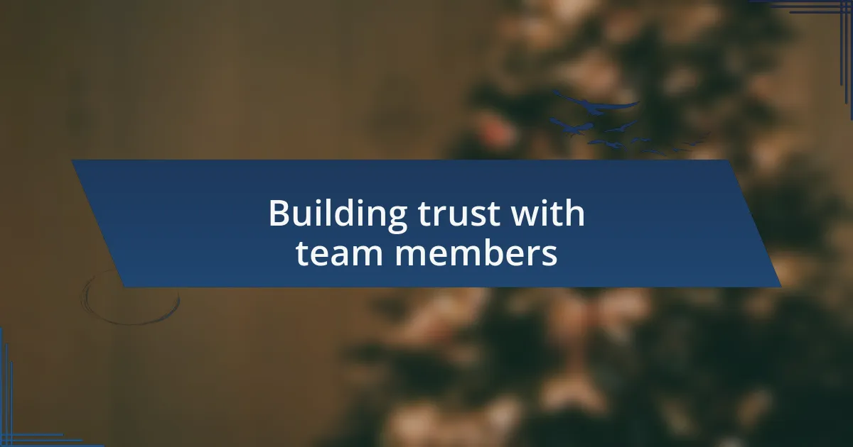 Building trust with team members