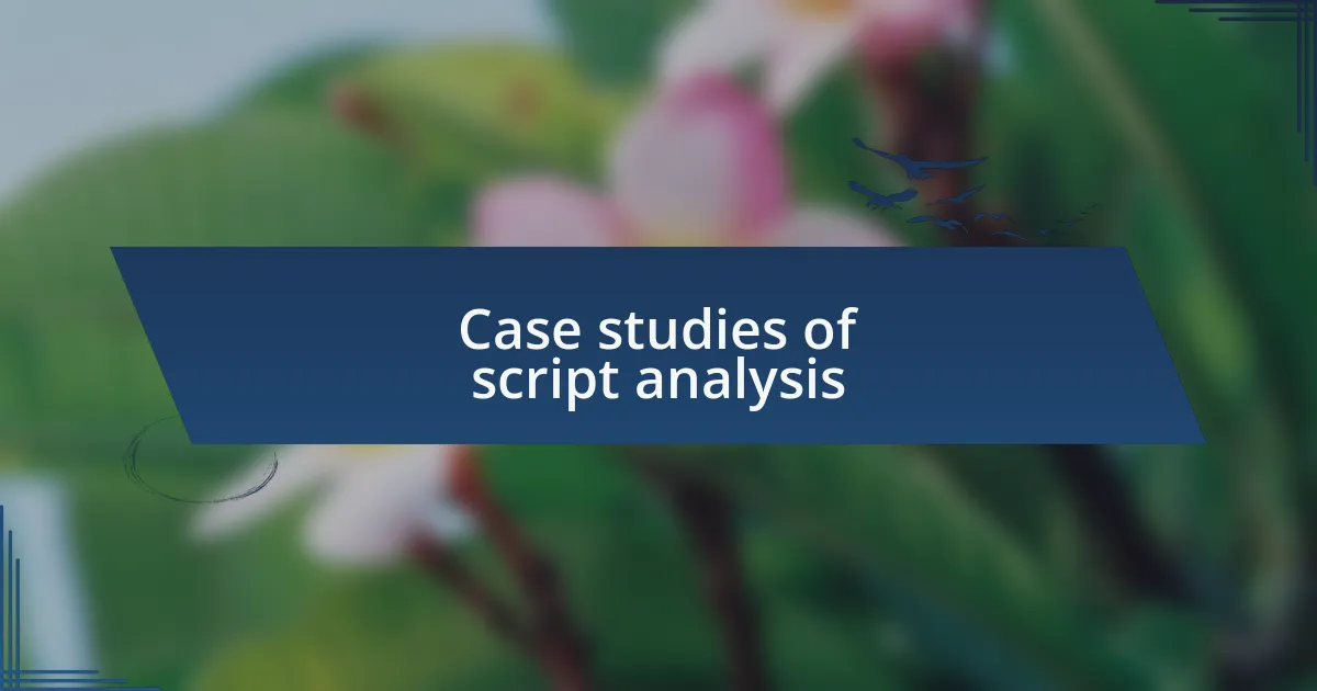 Case studies of script analysis