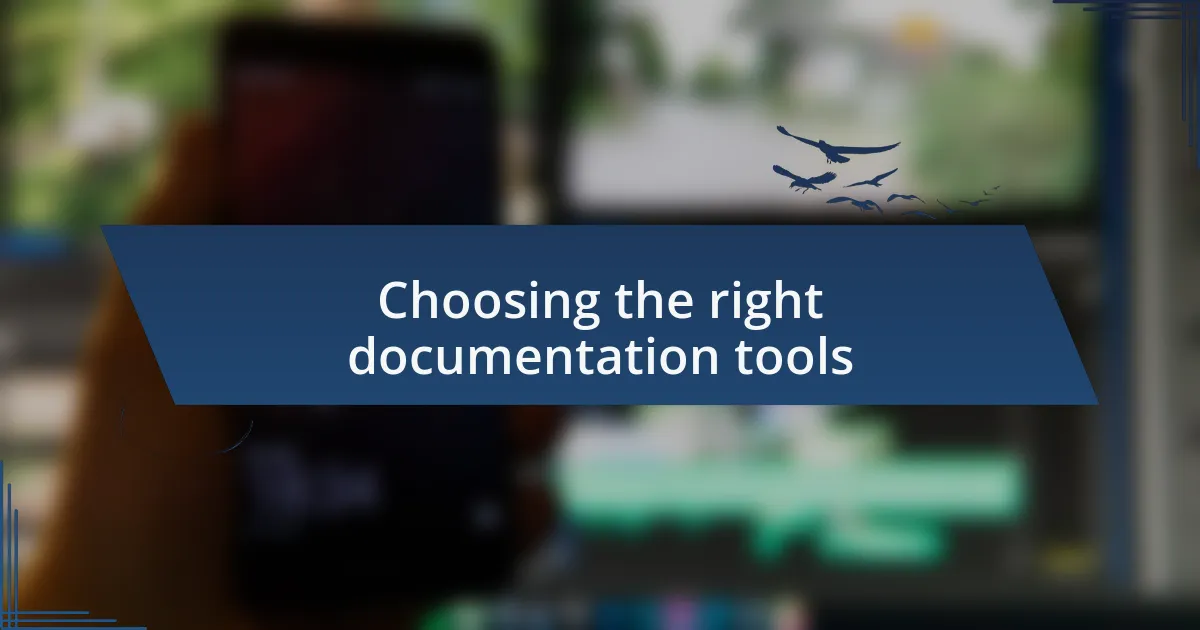 Choosing the right documentation tools