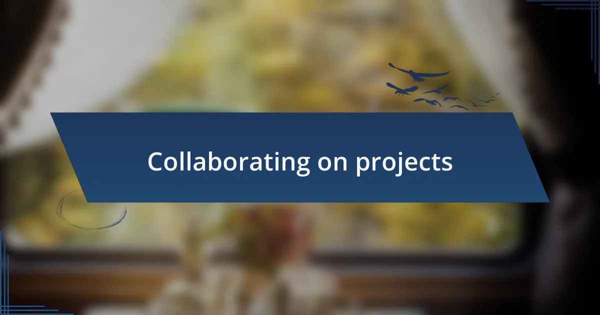 Collaborating on projects