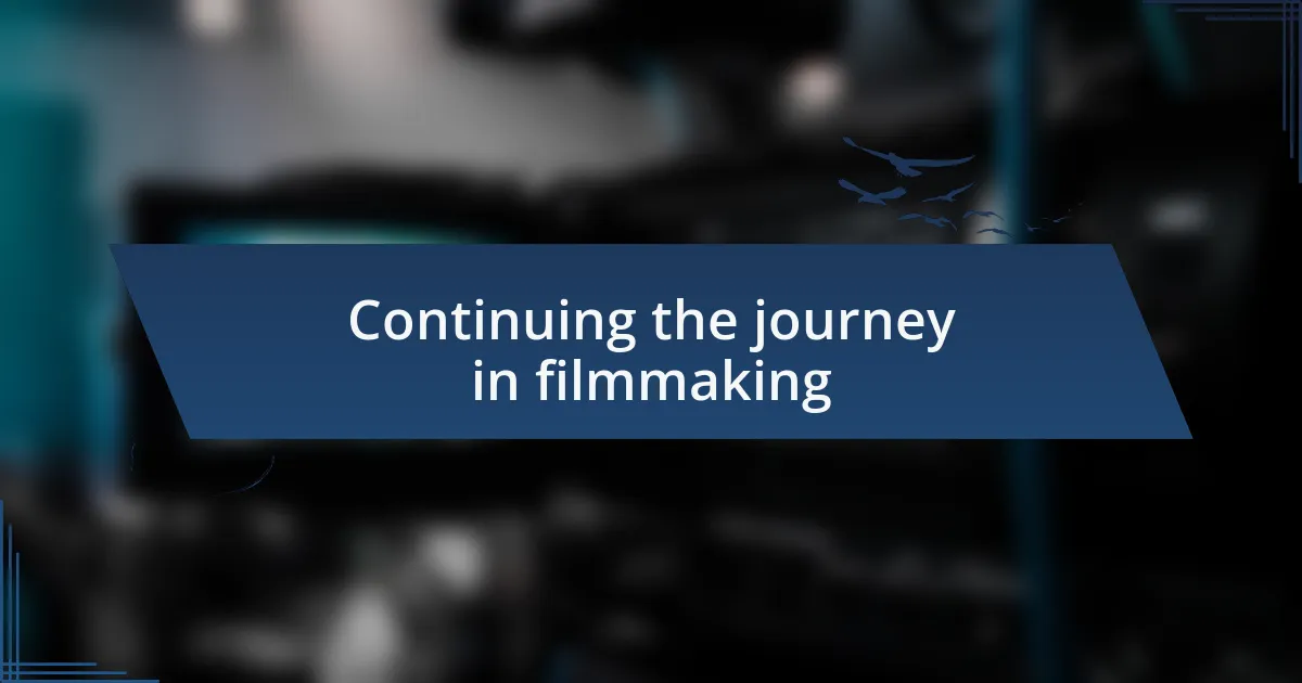 Continuing the journey in filmmaking