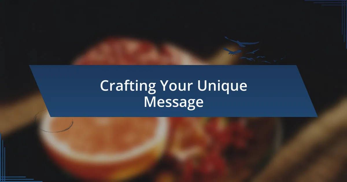 Crafting Your Unique Message