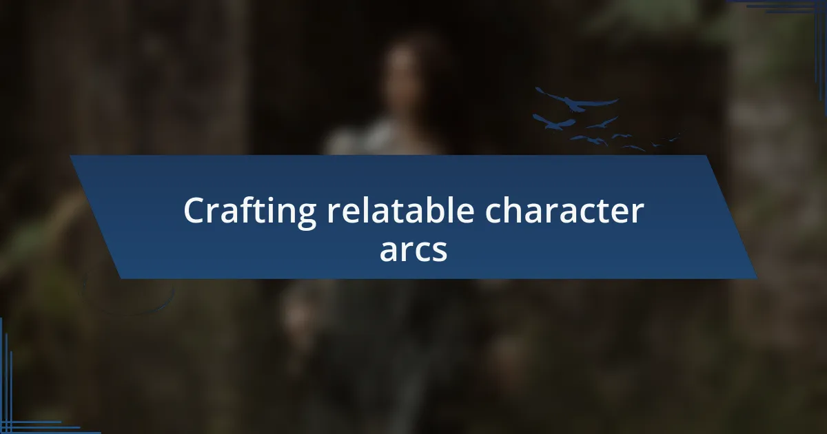 Crafting relatable character arcs