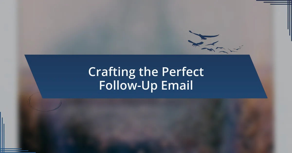 Crafting the Perfect Follow-Up Email