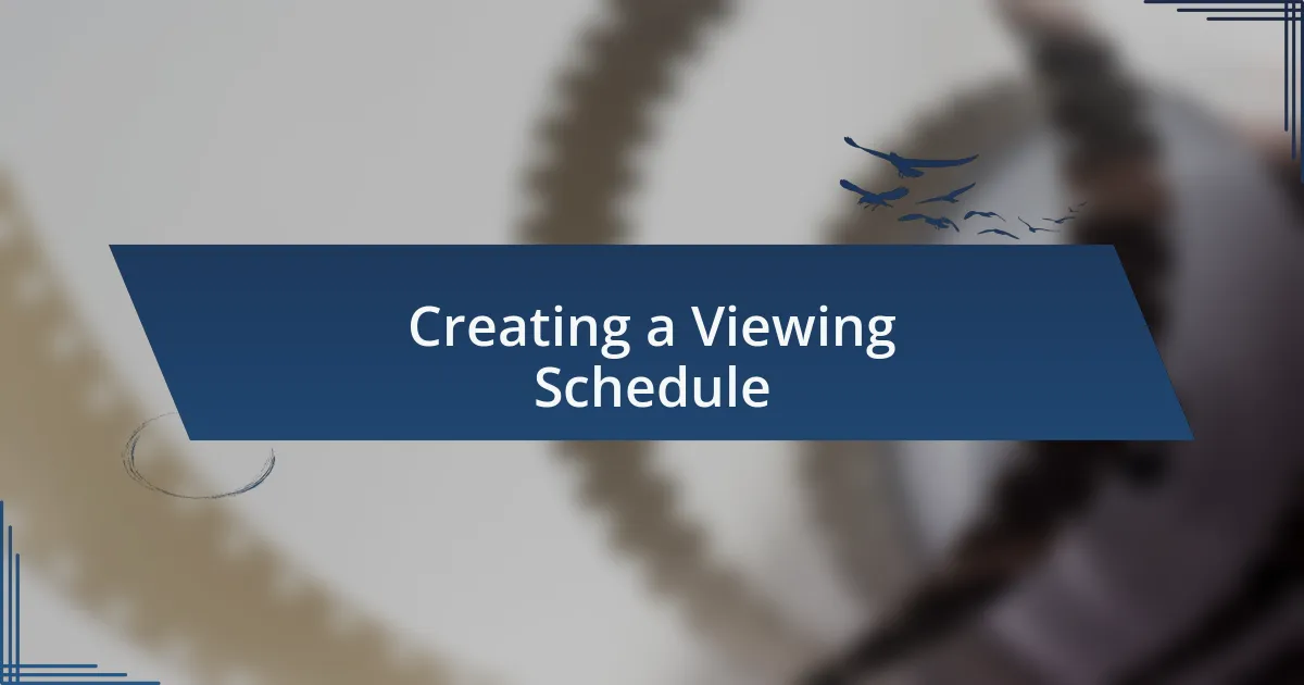Creating a Viewing Schedule