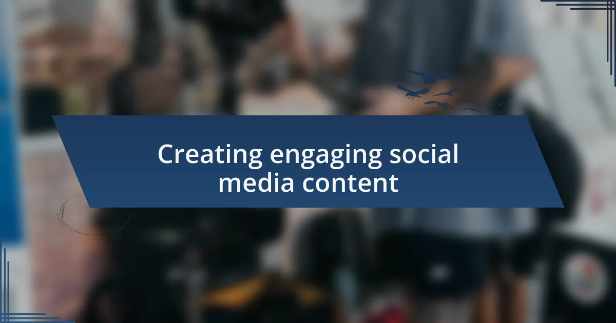 Creating engaging social media content