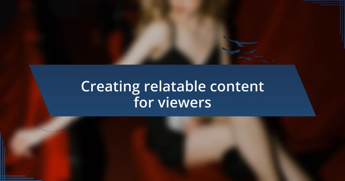 Creating relatable content for viewers