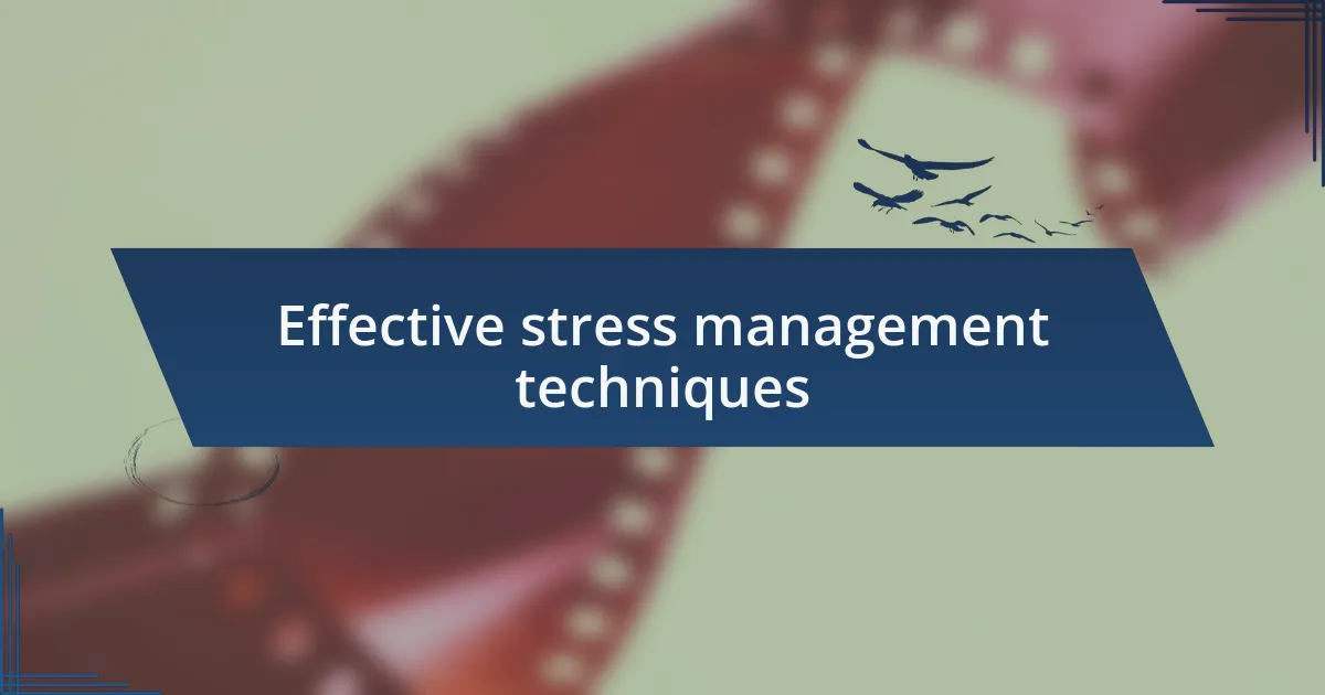 Effective stress management techniques