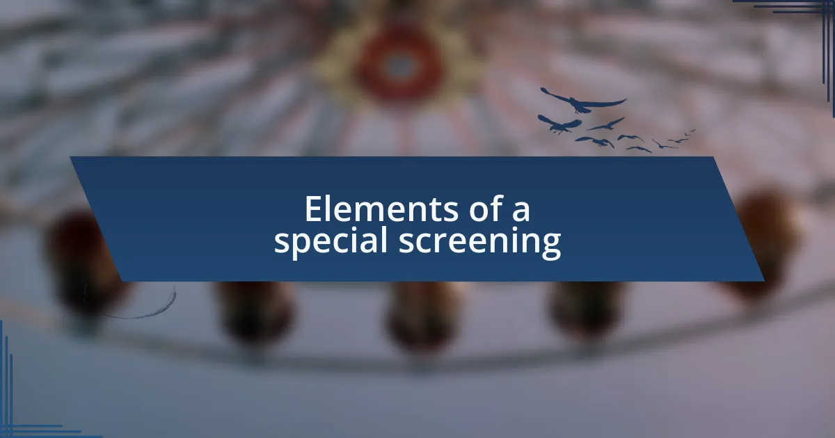 Elements of a special screening