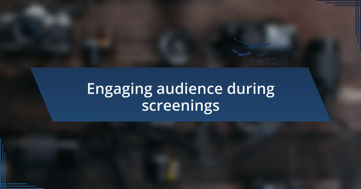 Engaging audience during screenings