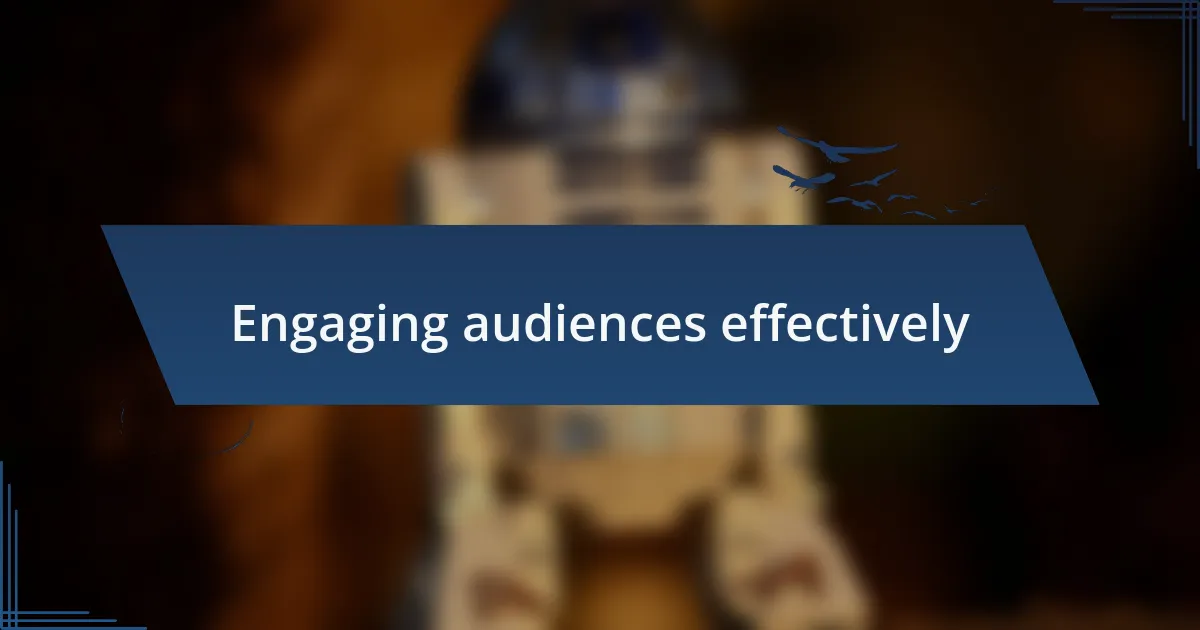 Engaging audiences effectively