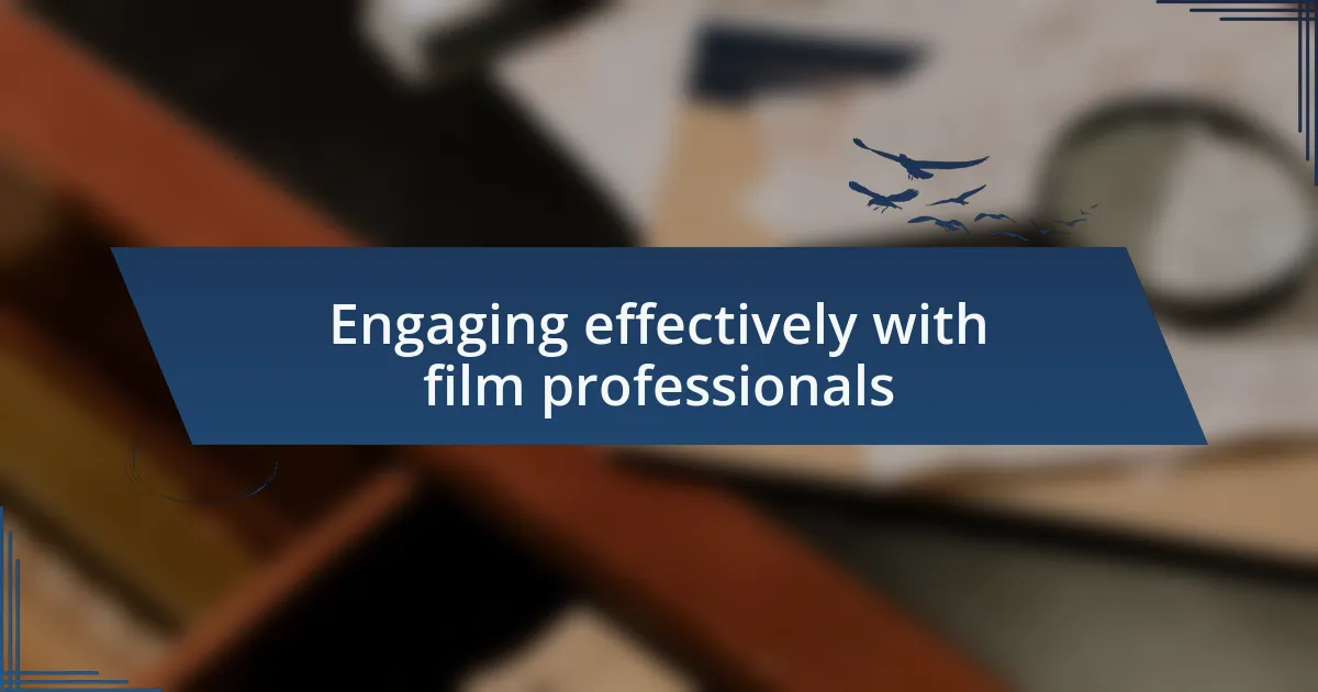 Engaging effectively with film professionals