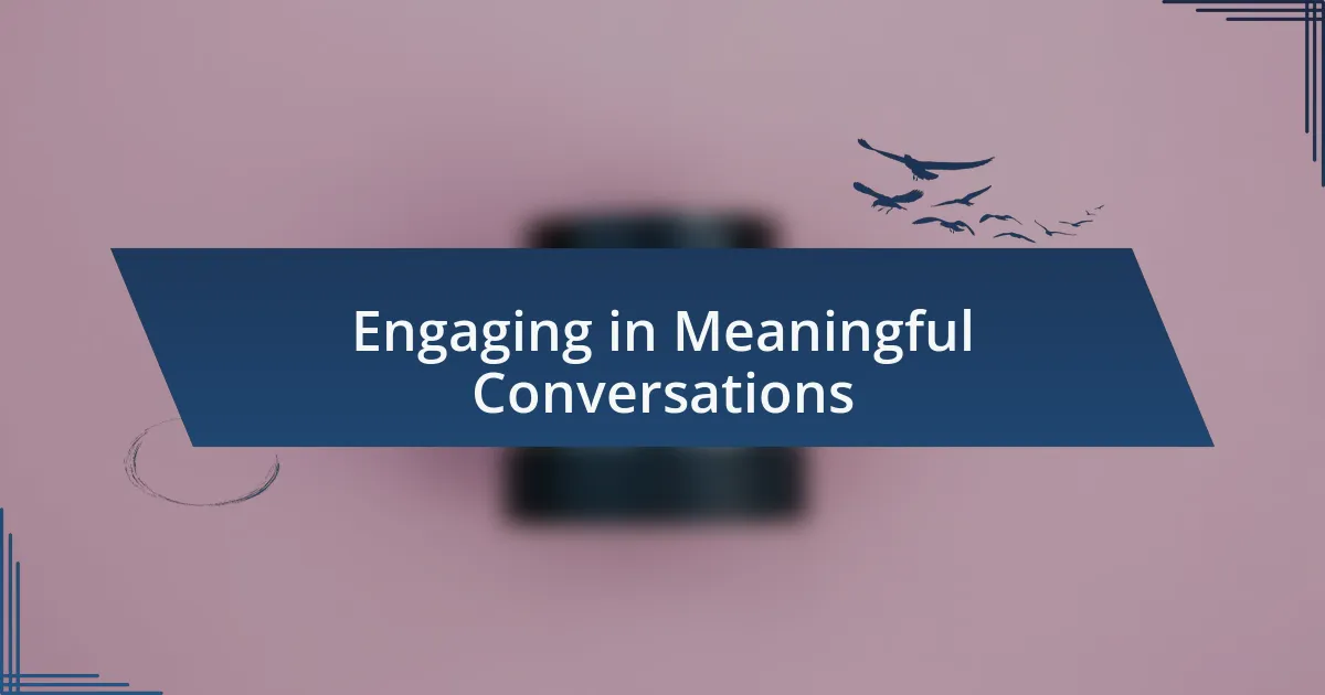 Engaging in Meaningful Conversations