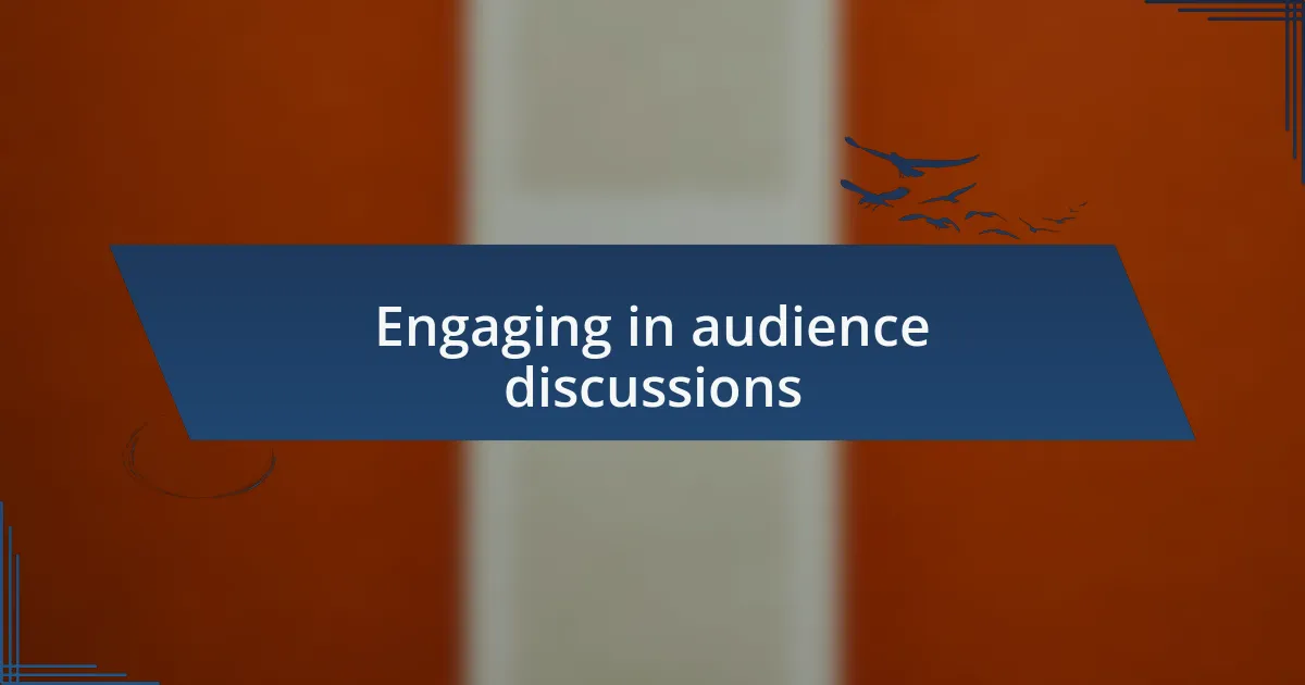 Engaging in audience discussions