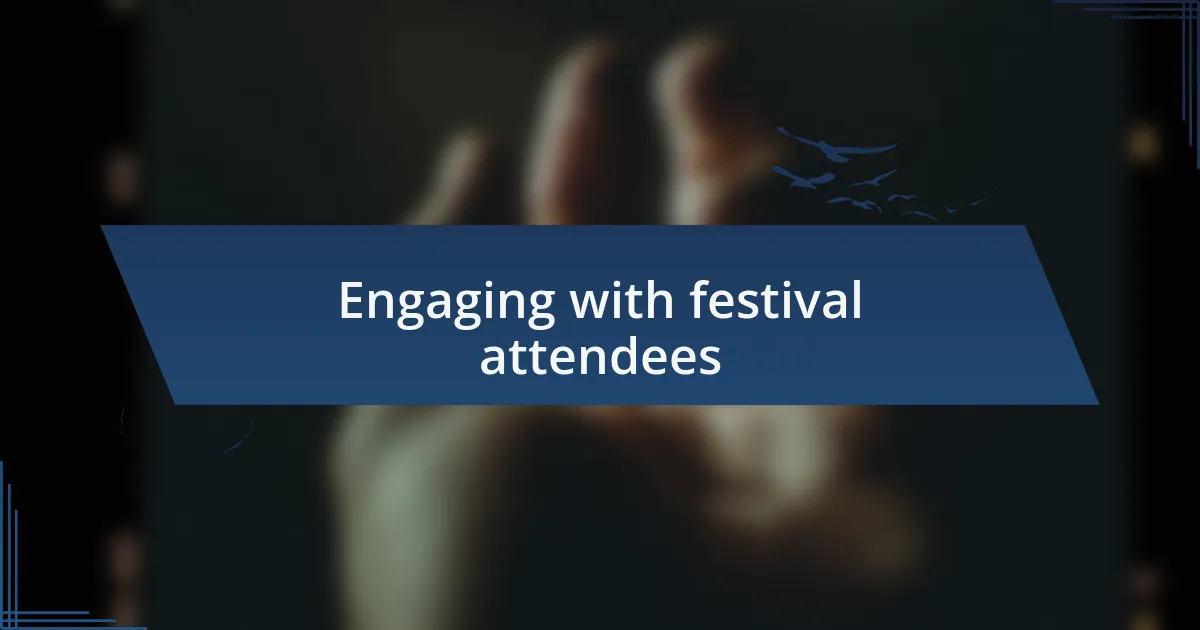 Engaging with festival attendees