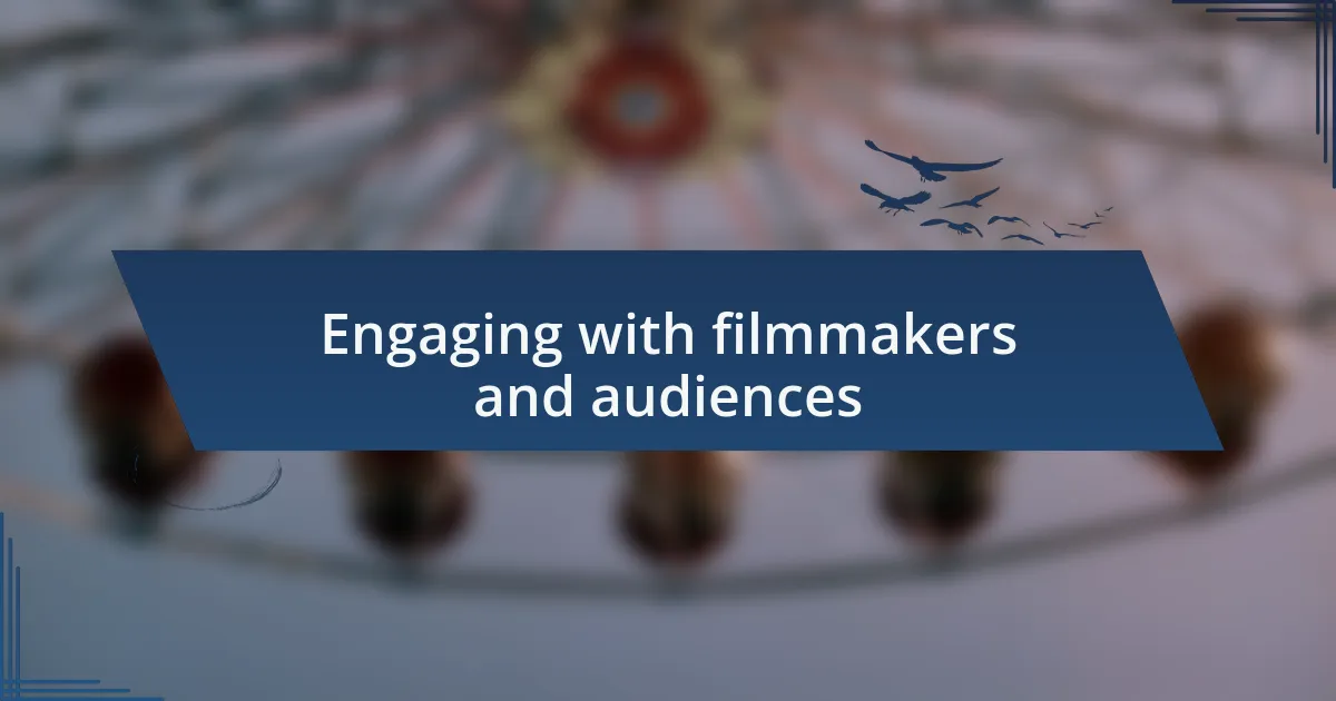 Engaging with filmmakers and audiences