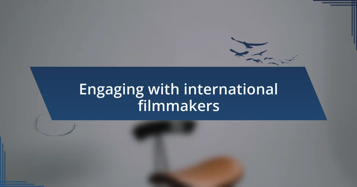 Engaging with international filmmakers