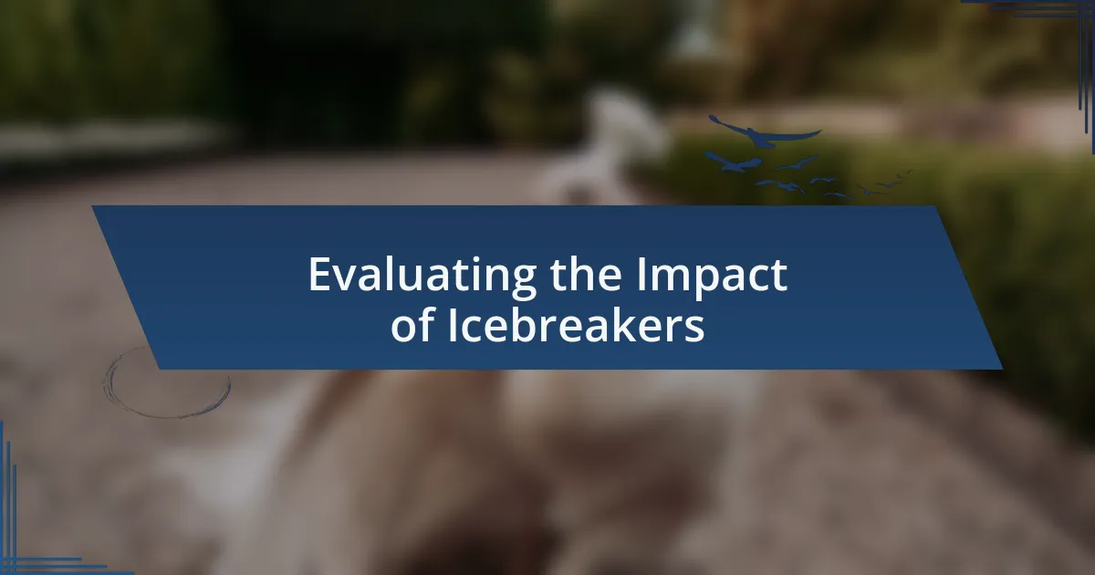 Evaluating the Impact of Icebreakers