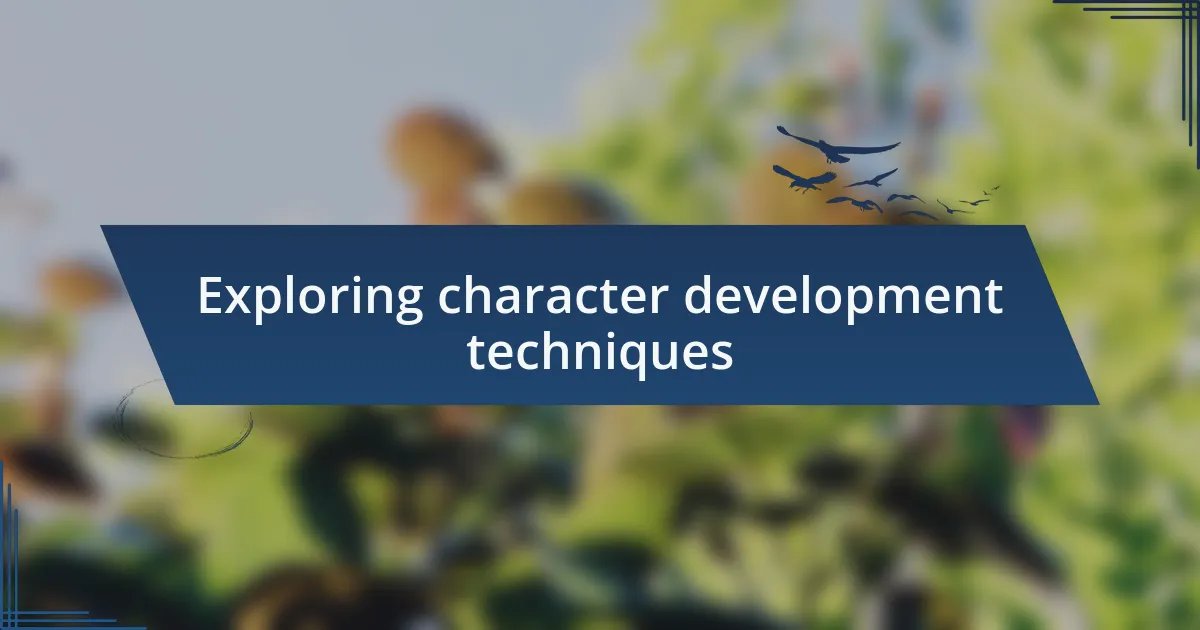 Exploring character development techniques
