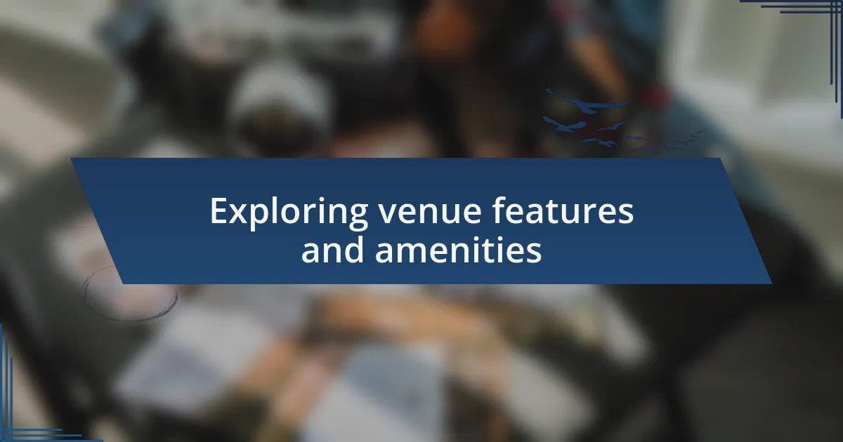 Exploring venue features and amenities