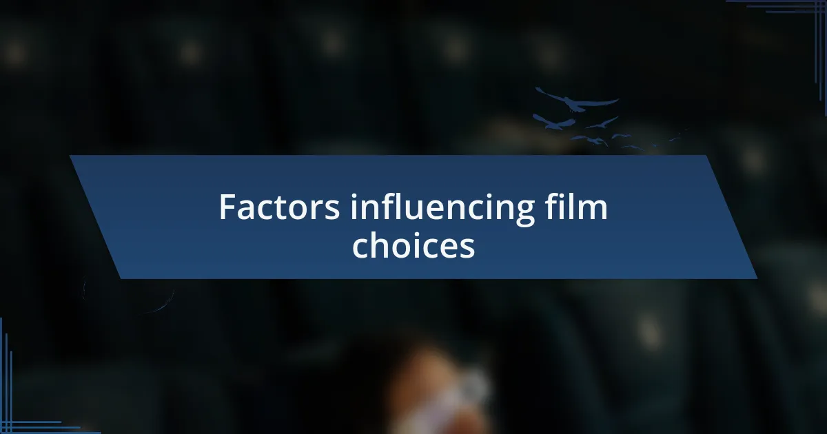 Factors influencing film choices