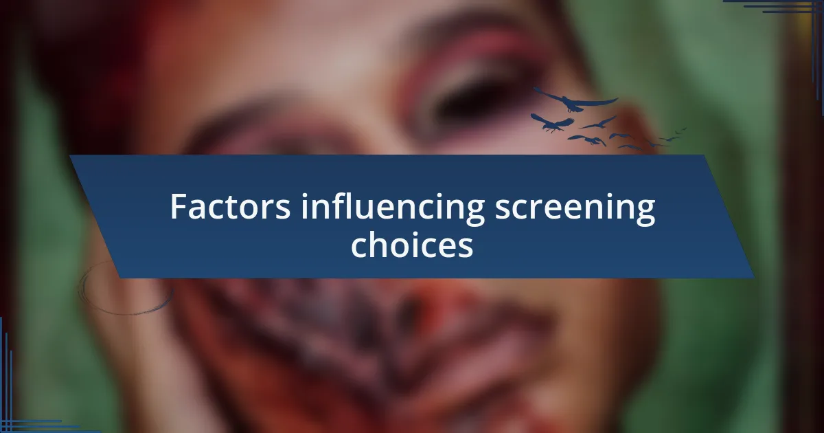 Factors influencing screening choices