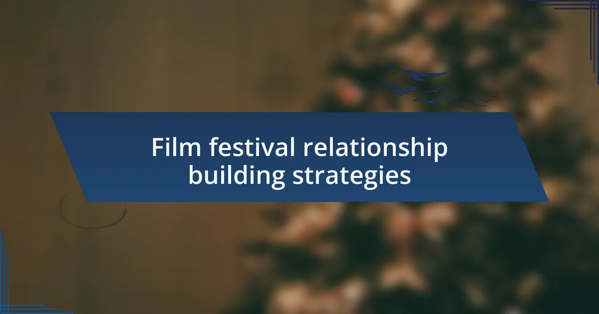 Film festival relationship building strategies