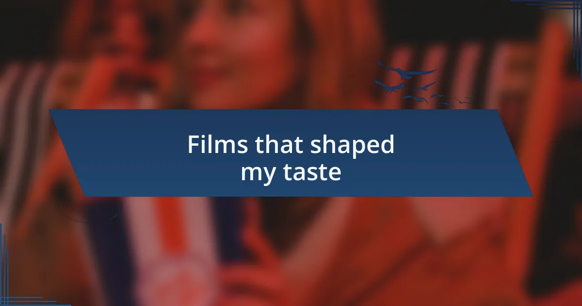 Films that shaped my taste