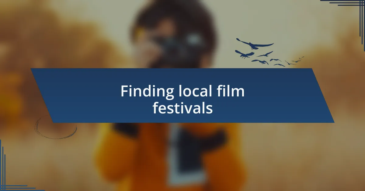Finding local film festivals