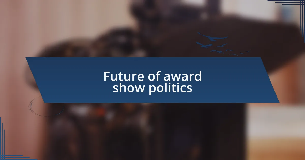 Future of award show politics