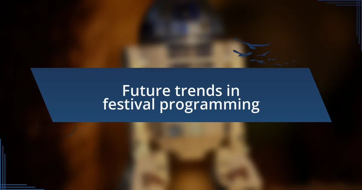 Future trends in festival programming