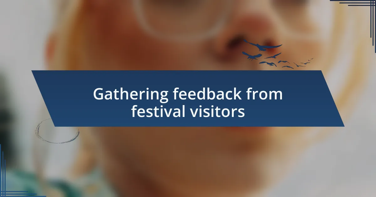 Gathering feedback from festival visitors