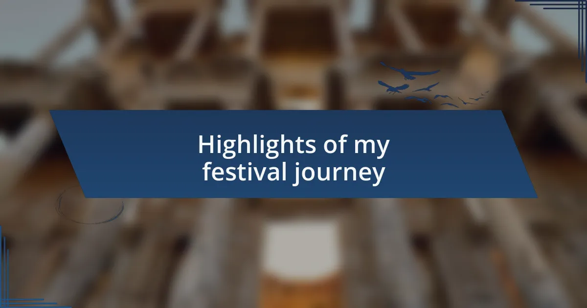 Highlights of my festival journey