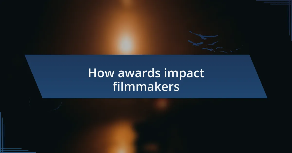 How awards impact filmmakers