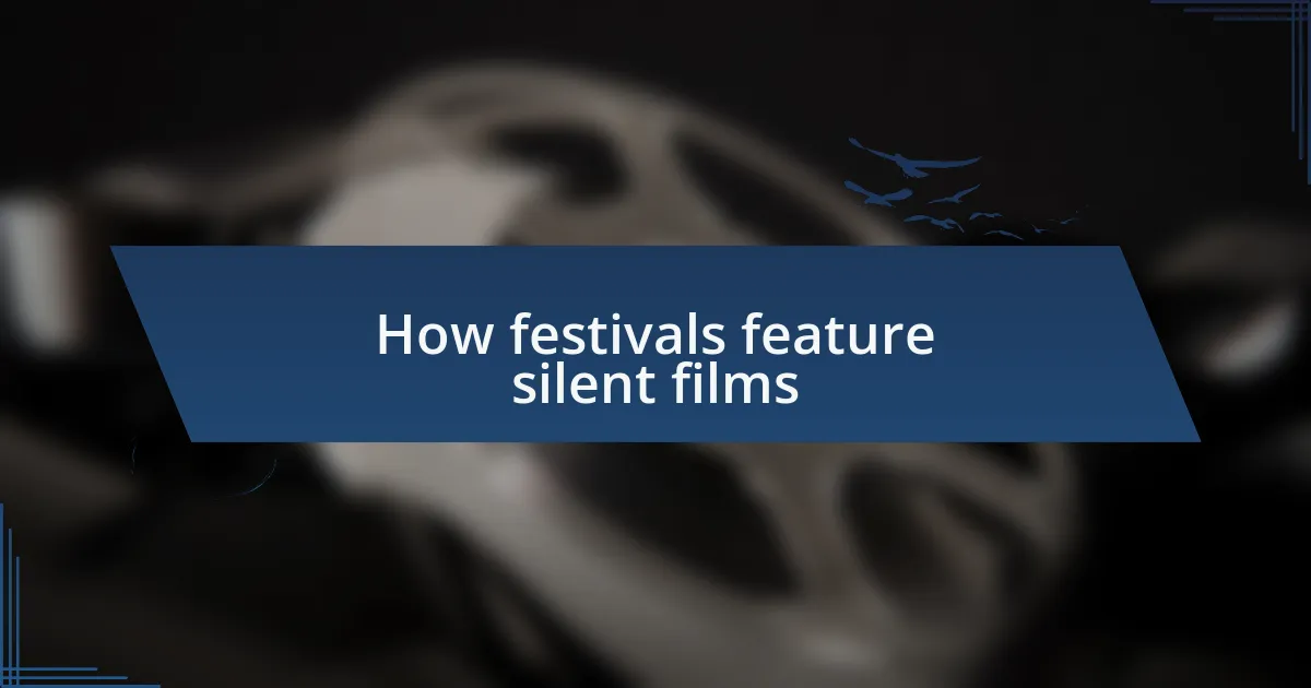 How festivals feature silent films