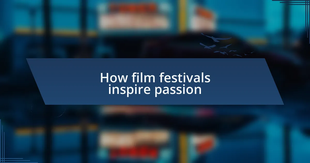 How film festivals inspire passion